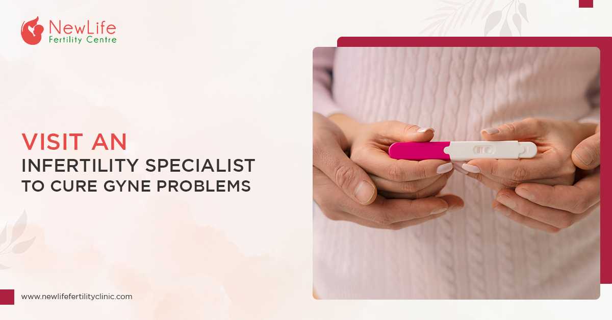 Visit An Infertility Specialist To Cure Gyne Problems