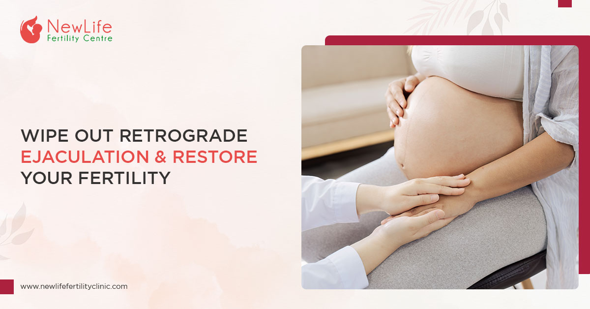 Wipe Out Retrograde Ejaculation & Restore Your Fertility