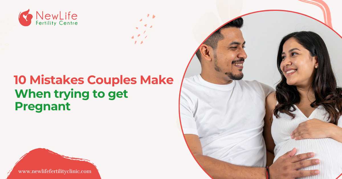 10 Mistakes Couples Make when Trying to Get Pregnant