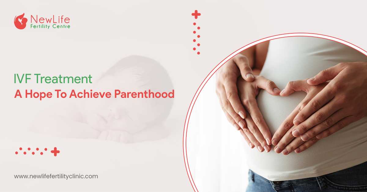 IVF Treatment – A Hope To Achieve Parenthood