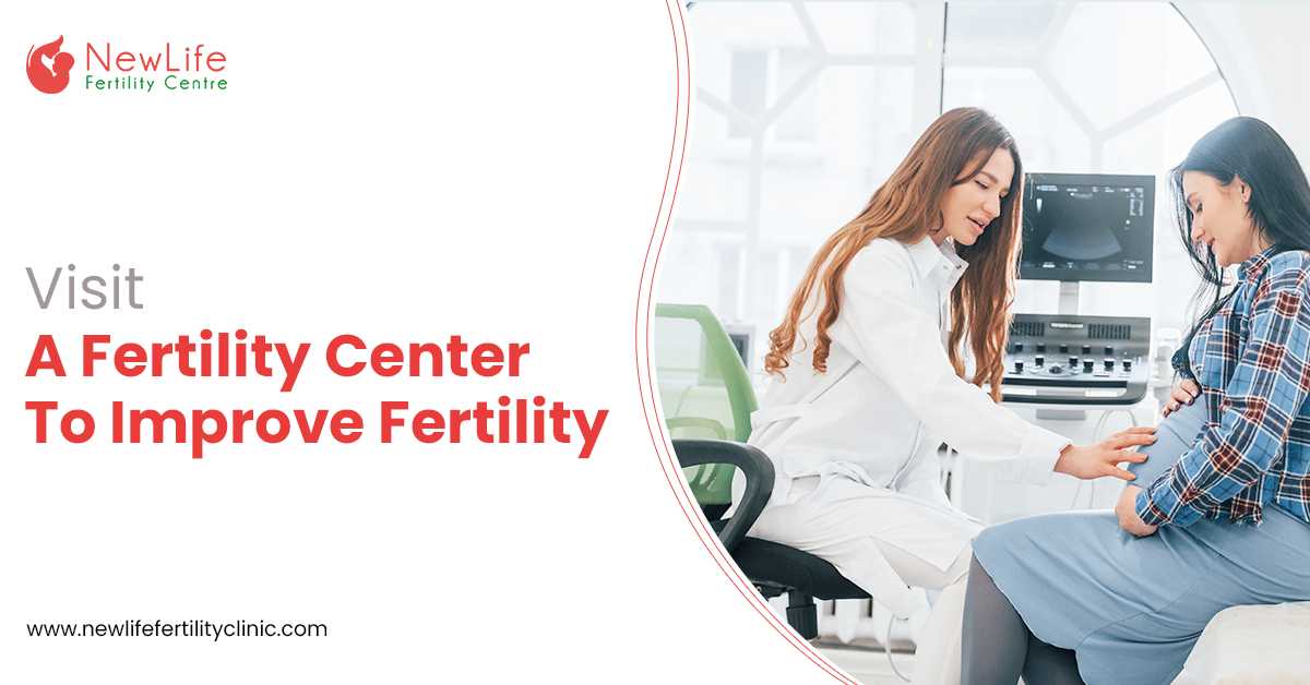 Visit A Fertility Center To Improve Your Fertility