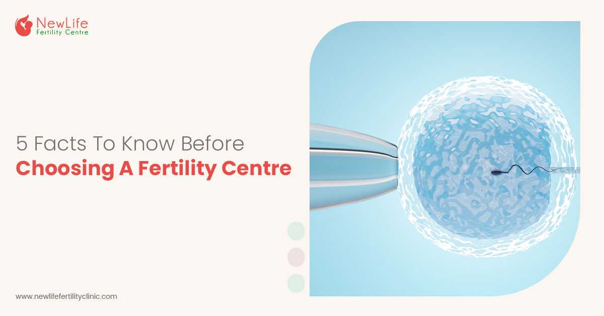 5 Facts To Know Before Choosing A Fertility Centre