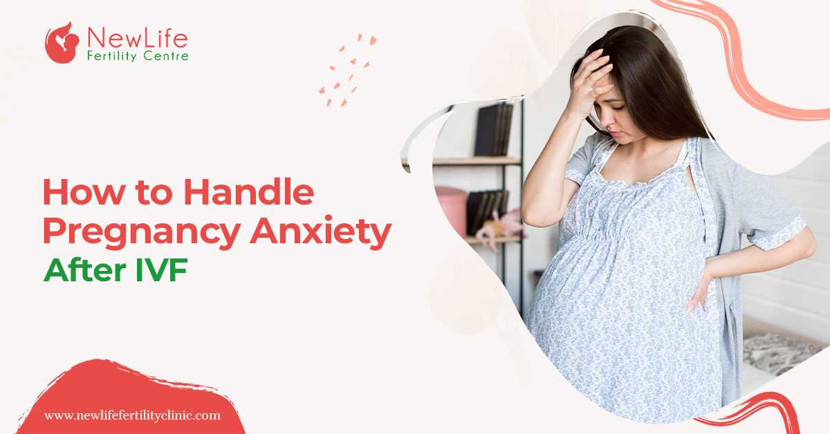 How to Handle Pregnancy Anxiety After IVF?