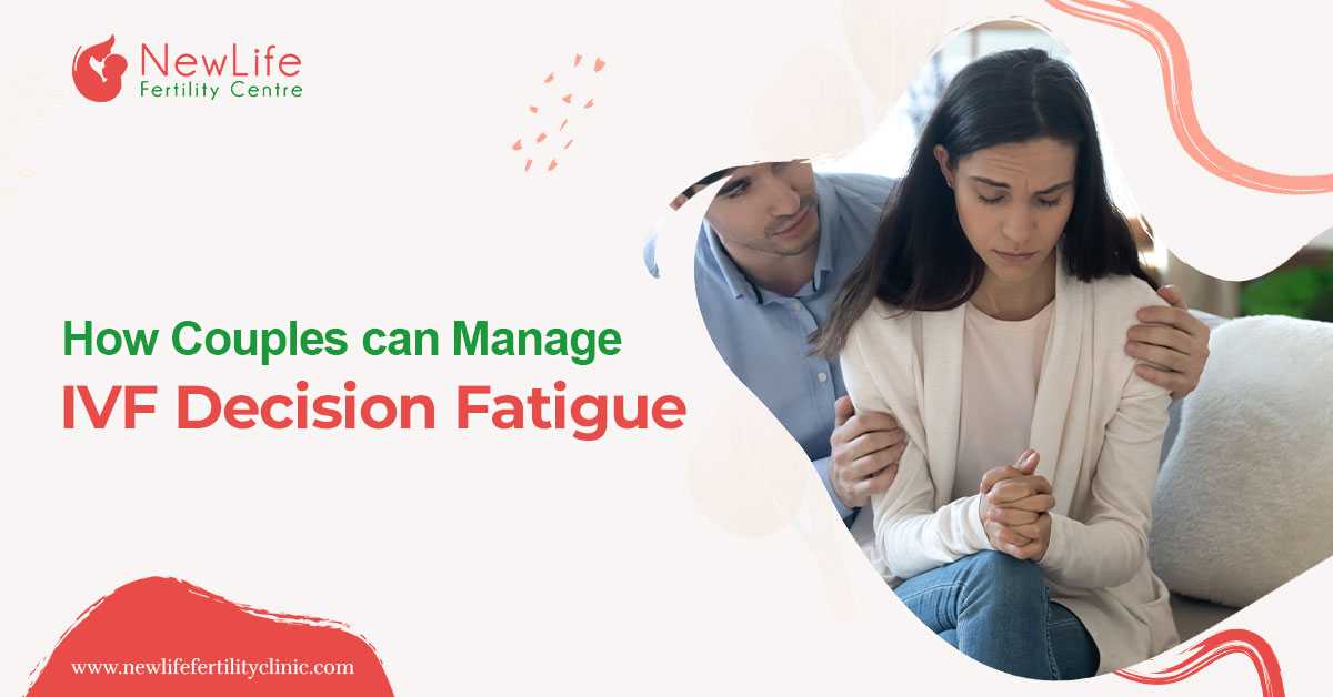 How Couples can Manage IVF Decision Fatigue?