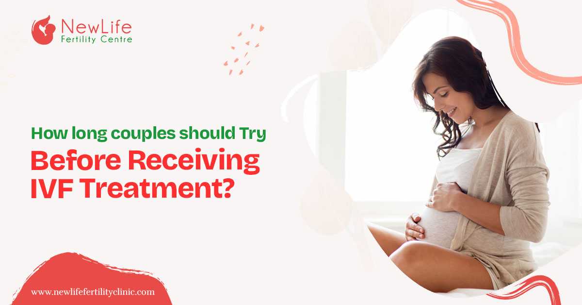 How Long Couples Should Try Before Receiving IVF Treatment?