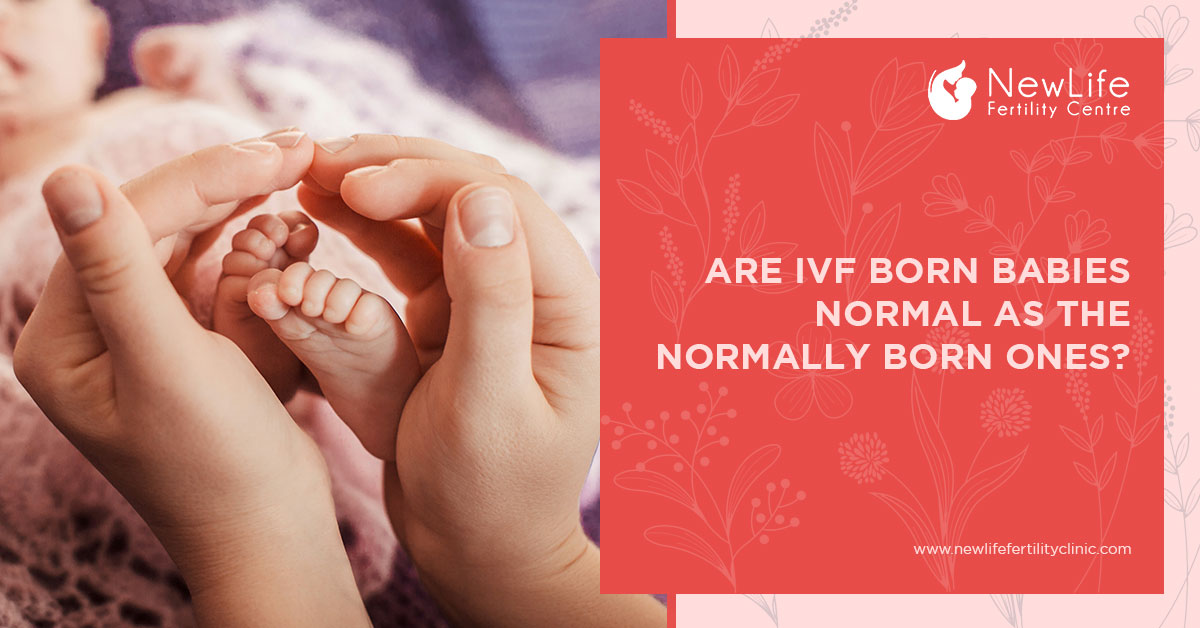 Are IVF born Babies Normal As the normally born ones?