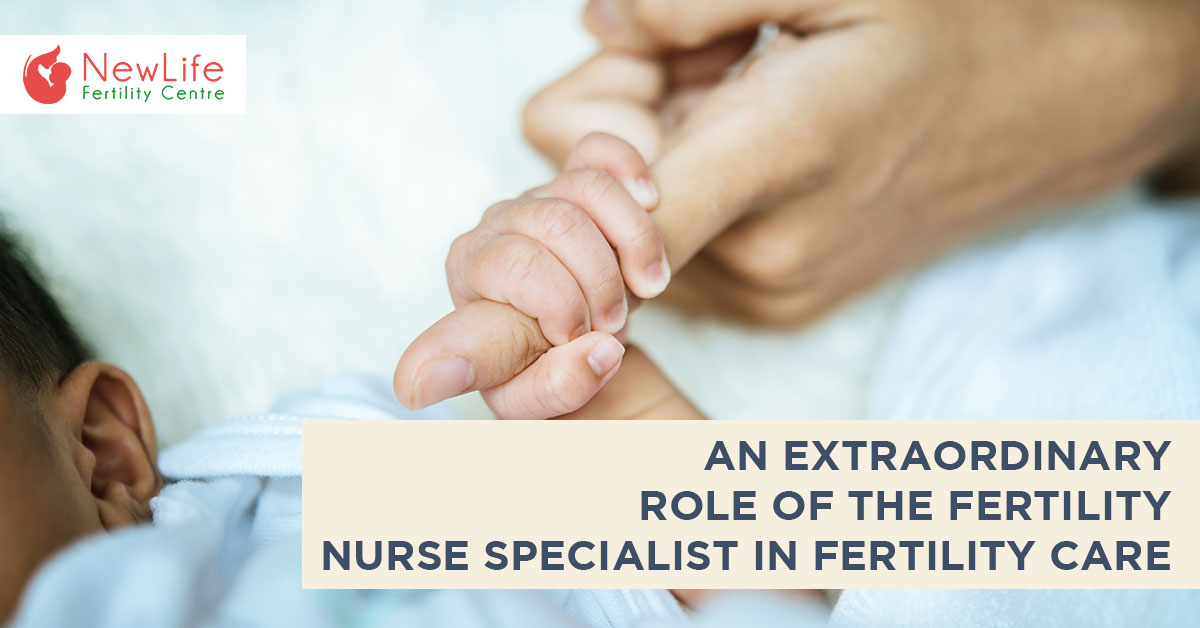 An Extraordinary Role of the Fertility Nurse Specialist in Fertility Care