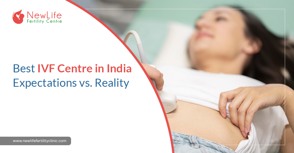Best IVF Centre in India: Expectations vs. Reality