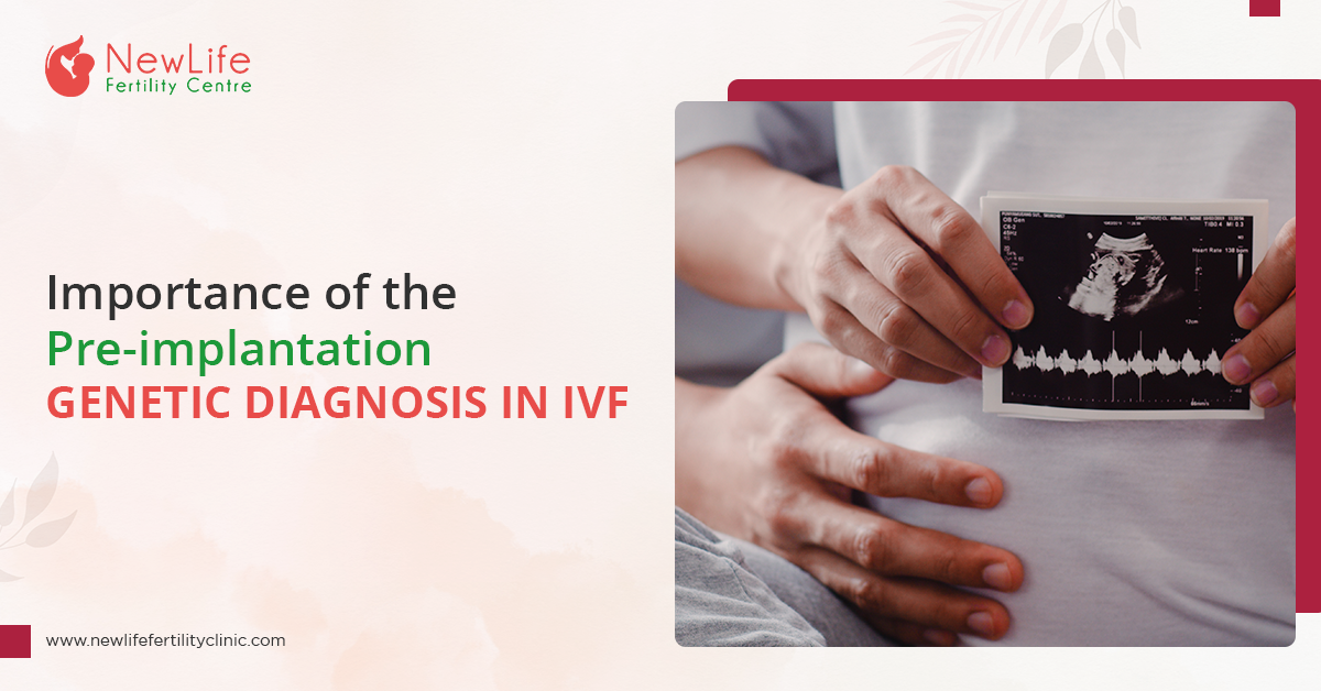 Importance of the Pre-implantation Genetic Diagnosis in IVF