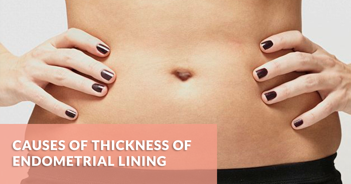 Causes of Thickness of Endometrial Lining