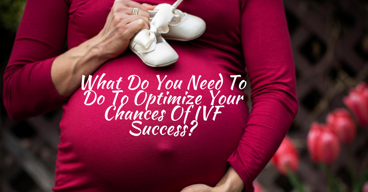 IVf in siliguri with What do you need to do to optimize 
