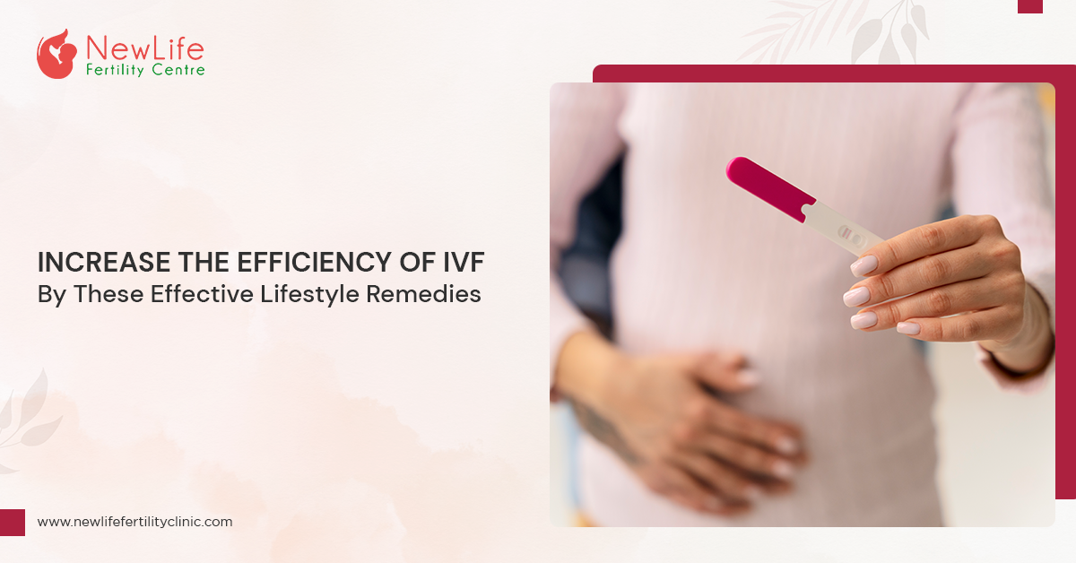 Increase The Efficiency Of IVF By These Effective Lifestyle Remedies